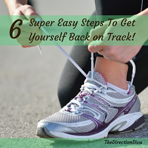 6 Super Easy Steps to Get Back on Track (1)